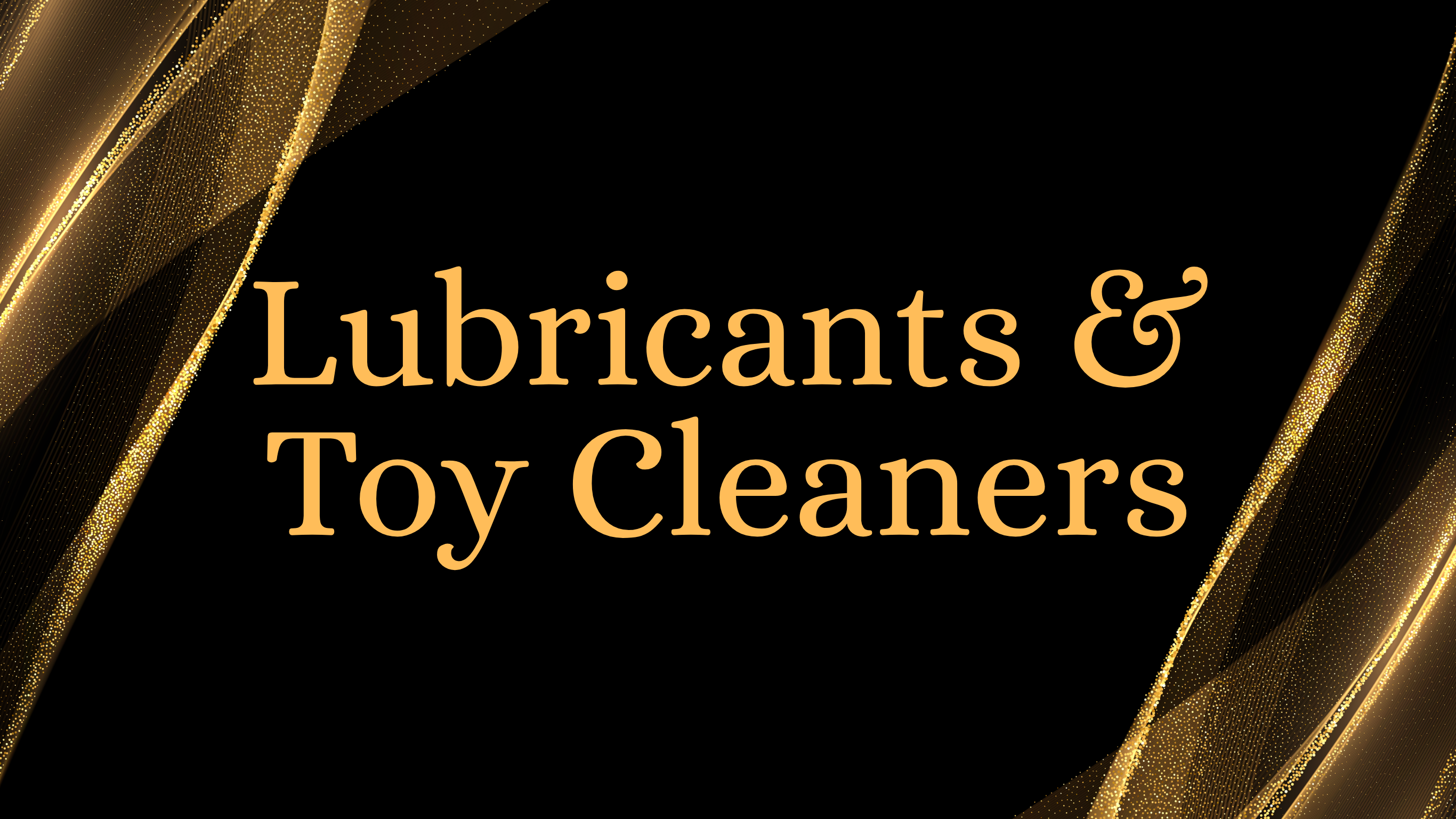 Lubricants and Toy Cleaners