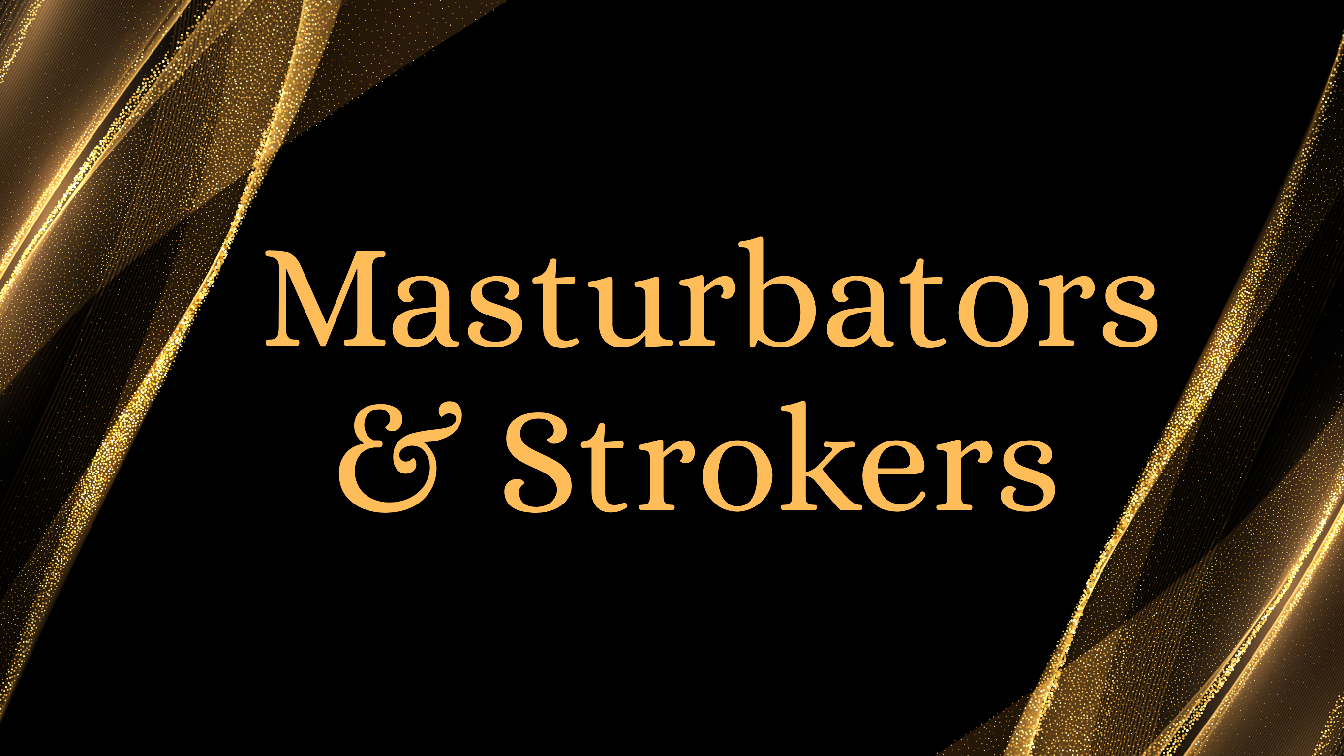 Masturbators, Sleeves & Strokers